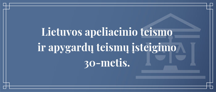Šventinis Lietuvos apeliacinio teismo ir apygardų teismų įsteigimo 30-mečio renginys 